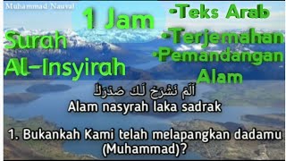 Surah Al-Insyirah, Teks Arab, Latin dan Terjemahan | Oleh Muzammil Hasballah (Pemandangan Alam) 1Jam