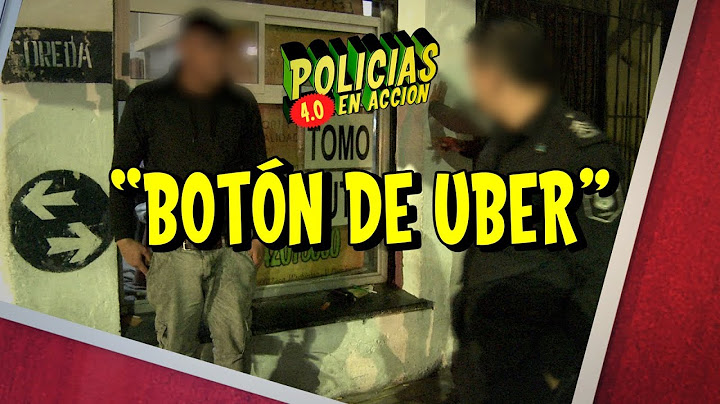POLICÍAS EN ACCIÓN 2024 - "BOTÓN DE UBER"