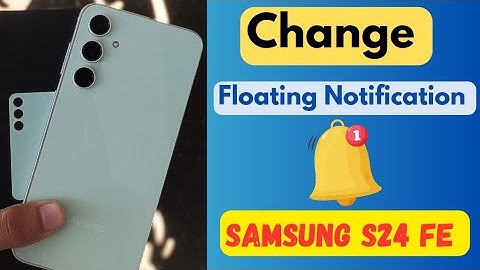 How to Set Floating Notification Style in Samsung S24 FE and S23 FE