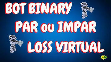 BOT BINARY PAR OU IMPAR LOSS VIRTUAL