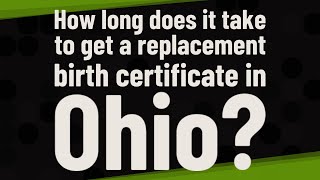 How long does it take to get a replacement birth certificate in Ohio?