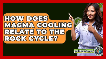 How Does Magma Cooling Relate To The Rock Cycle? - Earth Science Answers