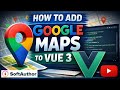 Show Google Map in Vue JS 3 Project Using Vue3-Google-Map NPM Package [5 mins]