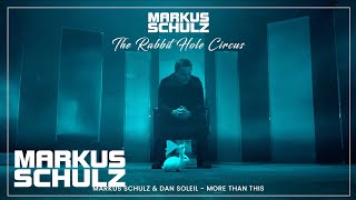 Смотреть клип Markus Schulz & Dan Soleil - More Than This [The Rabbit Hole Circus Album]