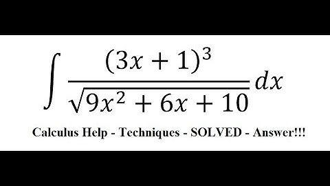 Calculus Help: Integral ∫ (3x+1)^3/√(9x^2+6x+10) dx - Techniques - Integration by trig sub