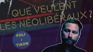 Ce que veut (vraiment) le néolibéralisme