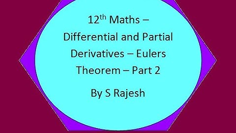 # 12th Maths - Differentials and Partial Derivatives - Eulers theorem - Part 2