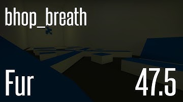 CS:GO - bhop_breath in 47.5 by Fur