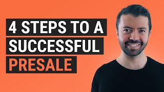 4 Steps to a Successful Presale