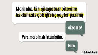 Dolandır Beni 2 Biri Şikayetvar Sitesine Hakkınızda İğrenç Şeyler Yazmış