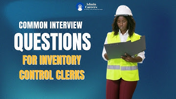 Common Interview Questions for inventory control clerk