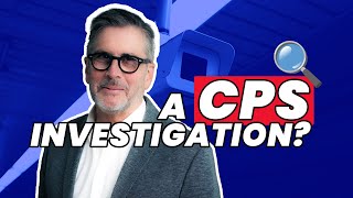 What happens in a CPS investigation?  Understand what a CPS investigator must do every time