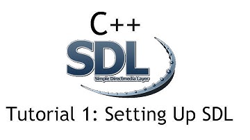 C++ SDL 2.0 Tutorial 1: Setting Up SDL