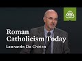 Leonardo De Chirico: Roman Catholicism Today