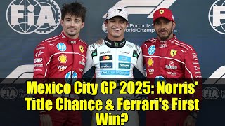 Mexico City GP 2025: Norris' Title Chance & Ferrari's First Win?