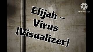 Elijah - Virus [Visualizer] Resimi