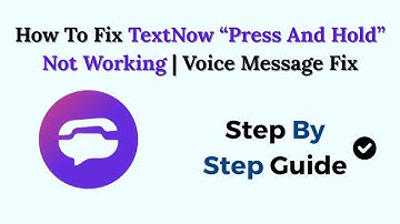 How To Fix TextNow “Press And Hold” Not Working | Voice Message Fix