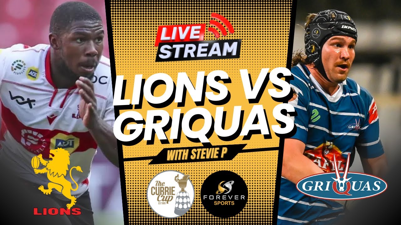 LIONS VS GRIQUAS LIVE! Currie Cup Watchalong Forever Rugby