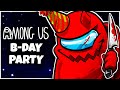 AMONG US BIRTHDAY PARTY! [Impostor Rounds] | (ft. H2O Delirious, Cartoonz, Dead Squirrel, & More)