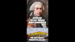 Reformed Theology (1684): Rev. Augustus Toplady’s “Doctrinal Calvinism in the Church of England”