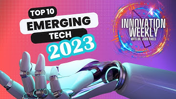 Top 10 Emerging Tech 2023!