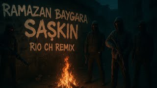 Ramazan Baygara - Şaşkin Remi̇x [Rio Ch]