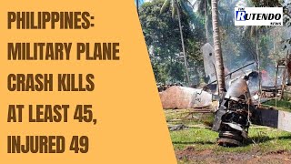 A Military Plane Crash In The Philippines Has Left At Least 50 People Dead | The Rutendo News