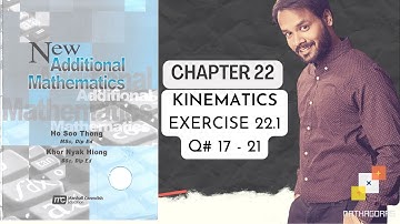 CHAP#22, KINEMATICS | BOOK New Additional Mathematics Ho Soo Thong Exercise 22.1 |Q17 - 21 | (3/7)