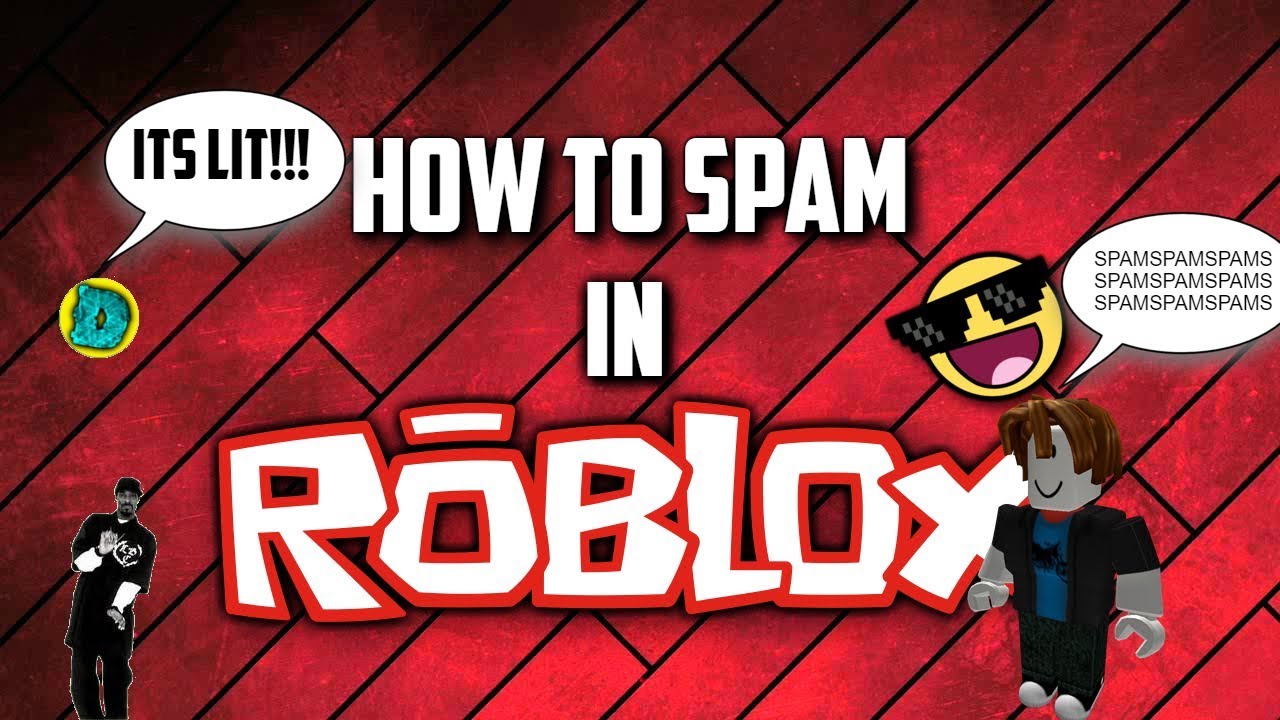 How To Spam In ROBLOX 2017 (WORKING)(NEVER GOING TO BE PATCHED) YouTube
