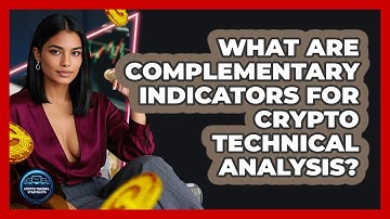 What Are Complementary Indicators For Crypto Technical Analysis? - Crypto Trading Strategists