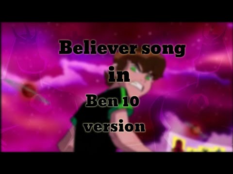 Believer song  in Ben 10 version full HD