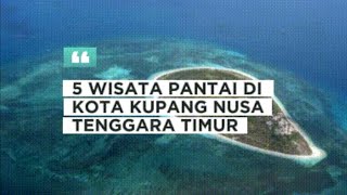 WISATA PANTAI DI KOTA KUPANG NUSA TENGGARA TIMUR