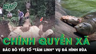 Chính Quyền Xã Nói Gì Về Yếu Tố “Tâm Linh” Vụ Người Dân Đào Được Tảng Đá Hình Con Rùa? | SKĐS