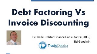 Debt factoring Vs Invoice Discounting