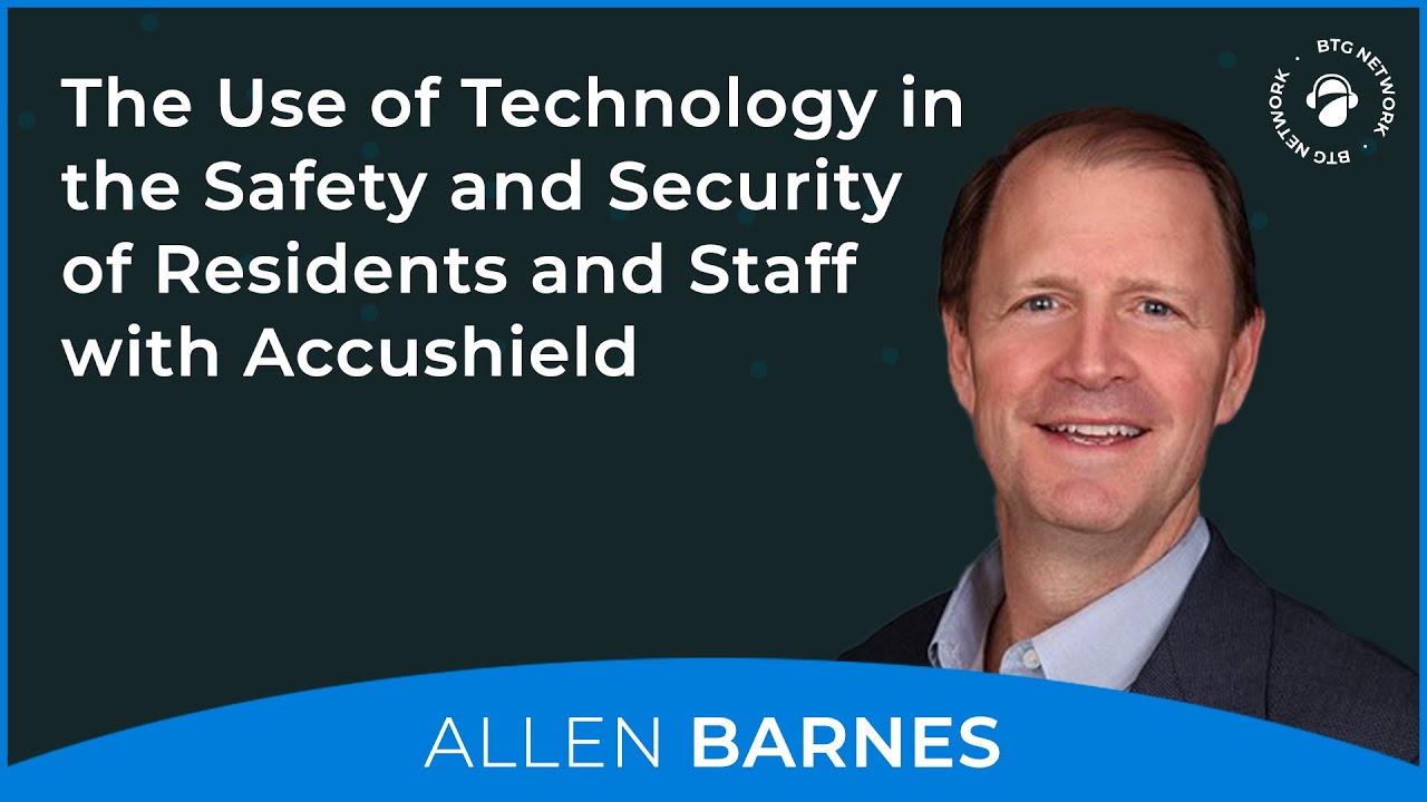 The Use of Technology in the Safety and Security of Residents and Staff with Accushield CEO