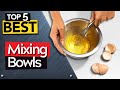 ✅ TOP 5 Best Mixing Bowl: Today’s Top Picks