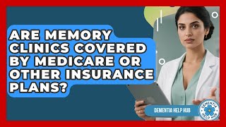 Are Memory Clinics Covered by Medicare or Other Insurance Plans? | Test