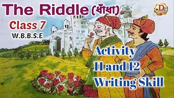 The Riddle ।। Activity 11 & 12 ।। Class 7 English ।। W.B.B.S.E ।। Writing Skill