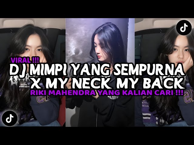 DJ MIMPI YANG SEMPURNA X MY NECK MY BACK BY RIKI MAHENDRA VIRAL FYP TIKTOK TERBARU 2024 class=