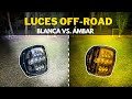 Luces Off-Road: BLANCA VS. ÁMBAR