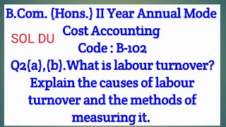 B.comhonscode-102.Q2A,B.what Is Labour Turnover? Explain The Causes Of Labour Turnover And....