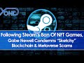 After Steam&#39;s Ban of NFT Games, Gabe Newell Condemns Sketchy Blockchain &amp; Metaverse Scams