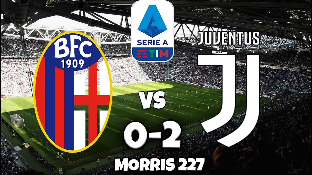 BOLOGNA JUVE 0 2 CAMPIONATO SERIE A TIM TABELLINO YouTube