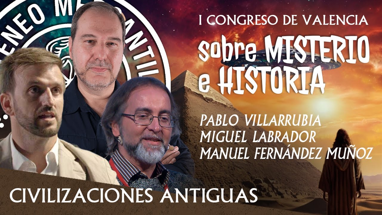 Civilizaciones Antiguas | Congreso Misterio e Historia | P. Villarrubia, M. Labrador y M. Fernández