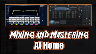 Mixing And Mastering A Home Recording - Polished Home Studio Production PT. 3