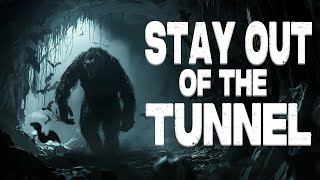 Stay out of the Tunnel