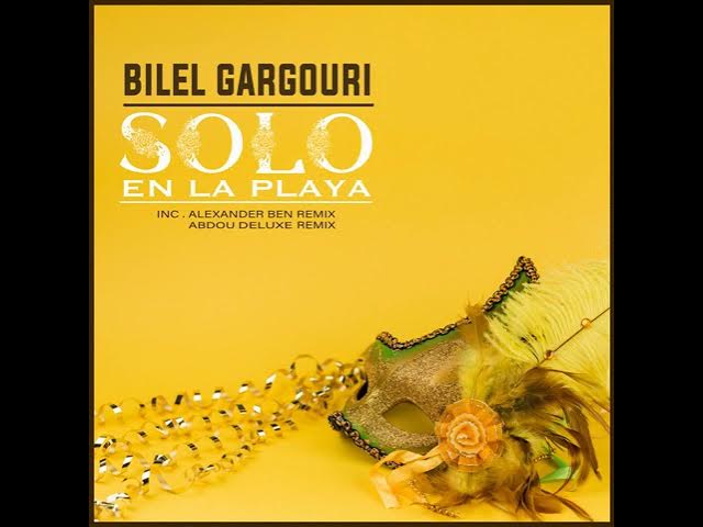 Bilel Gargouri _ Solo En La Playa (Abdou Deluxe Remix)