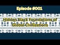 Hidden Black Foundations of Global Civilizations GT Podcast