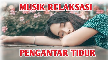 RELAKSASI PENGANTAR TIDUR MALAM MUSIK PENGHILANG STRES /RELAXATION LULLABY NIGHT STRESS RELIEF MUSIC