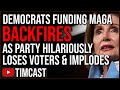 Democrats Funding MAGA GOP BACKFIRES Proving They&#39;re INSANE, Dems LOSE Voters As Party IMPLODES